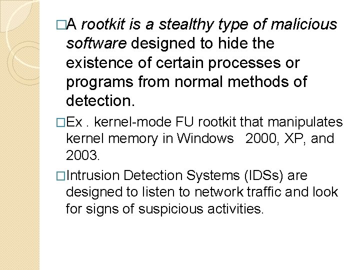 �A rootkit is a stealthy type of malicious software designed to hide the existence