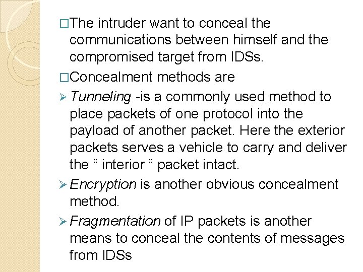 �The intruder want to conceal the communications between himself and the compromised target from