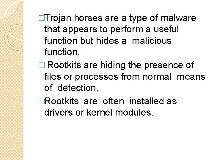 �Trojan horses are a type of malware that appears to perform a useful function