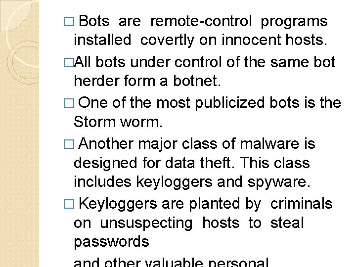 � Bots are remote-control programs installed covertly on innocent hosts. �All bots under control