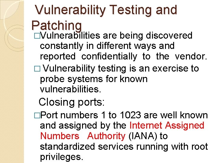 Vulnerability Testing and Patching �Vulnerabilities are being discovered constantly in different ways and reported