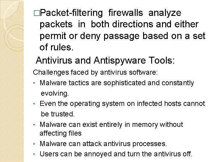 �Packet-filtering firewalls analyze packets in both directions and either permit or deny passage based