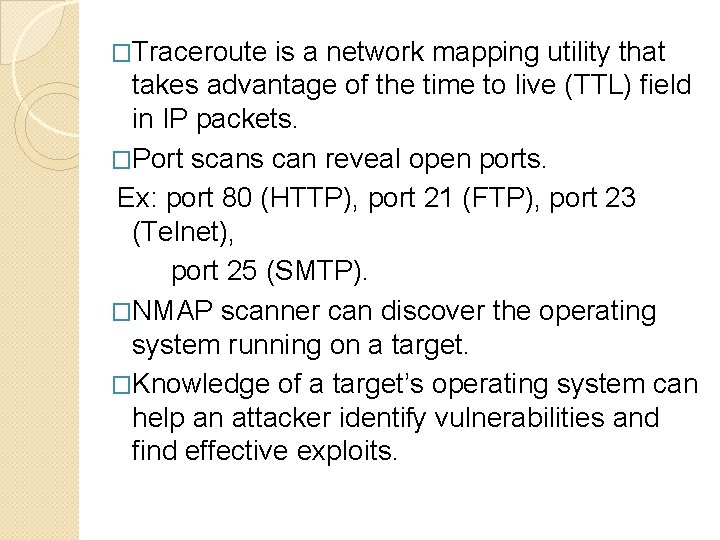 �Traceroute is a network mapping utility that takes advantage of the time to live