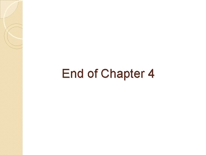 End of Chapter 4 