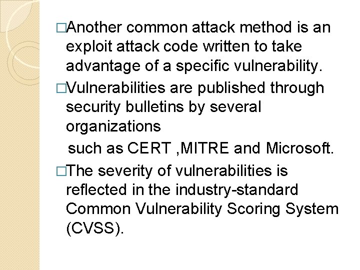 �Another common attack method is an exploit attack code written to take advantage of