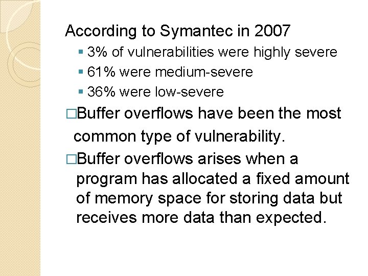 According to Symantec in 2007 § 3% of vulnerabilities were highly severe § 61%