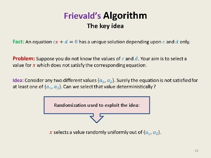 Frievald’s Algorithm The key idea • Randomization used to exploit the idea: 14 Frievald’s Algorithm The key idea • Randomization used to exploit the idea: 14