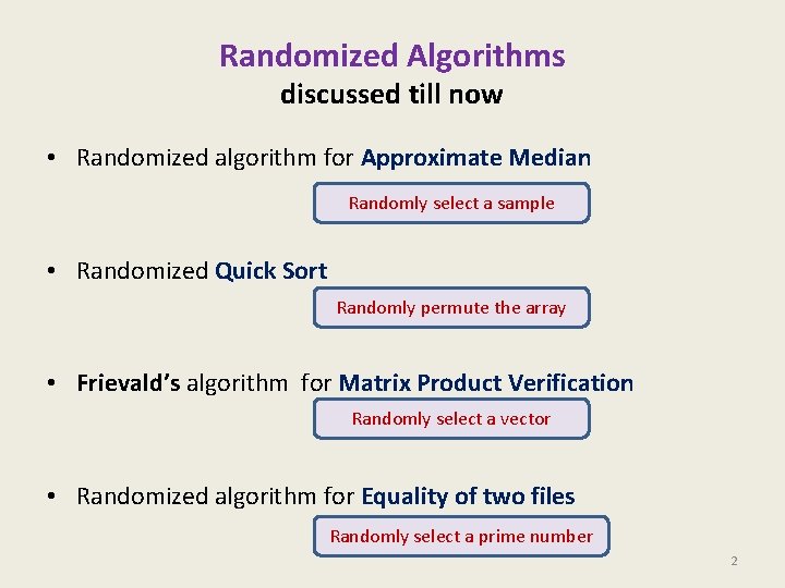 Randomized Algorithms discussed till now • Randomized algorithm for Approximate Median Randomly select a Randomized Algorithms discussed till now • Randomized algorithm for Approximate Median Randomly select a