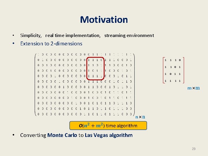 Motivation • Simplicity, real time implementation, streaming environment • Extension to 2 -dimensions 1 Motivation • Simplicity, real time implementation, streaming environment • Extension to 2 -dimensions 1