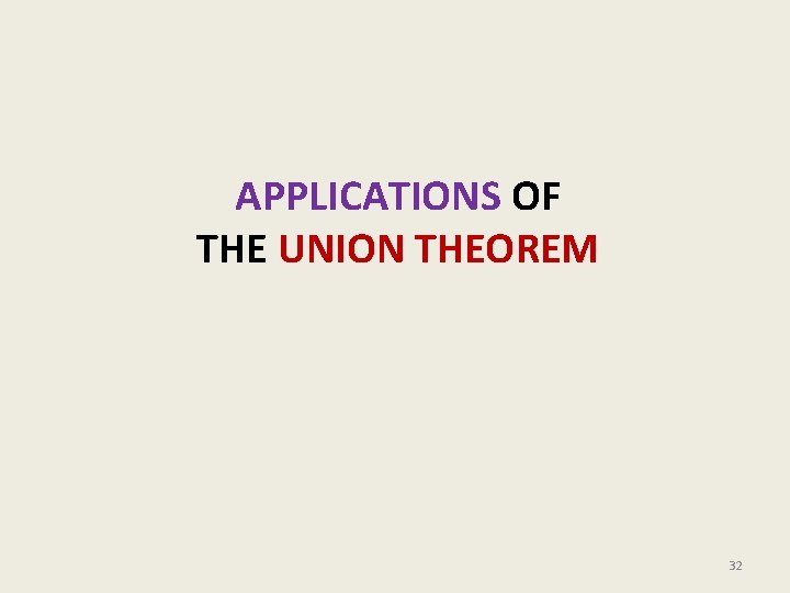 APPLICATIONS OF THE UNION THEOREM 32 APPLICATIONS OF THE UNION THEOREM 32
