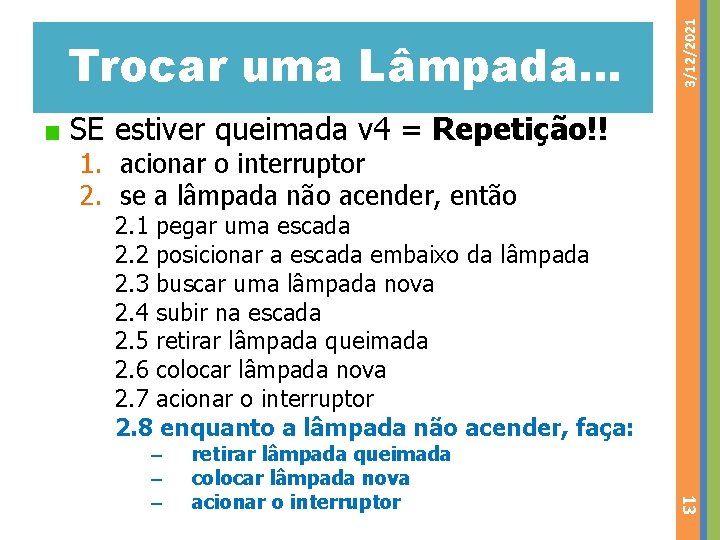3/12/2021 Trocar uma Lâmpada. . . SE estiver queimada v 4 = Repetição!! 1. 3/12/2021 Trocar uma Lâmpada. . . SE estiver queimada v 4 = Repetição!! 1.