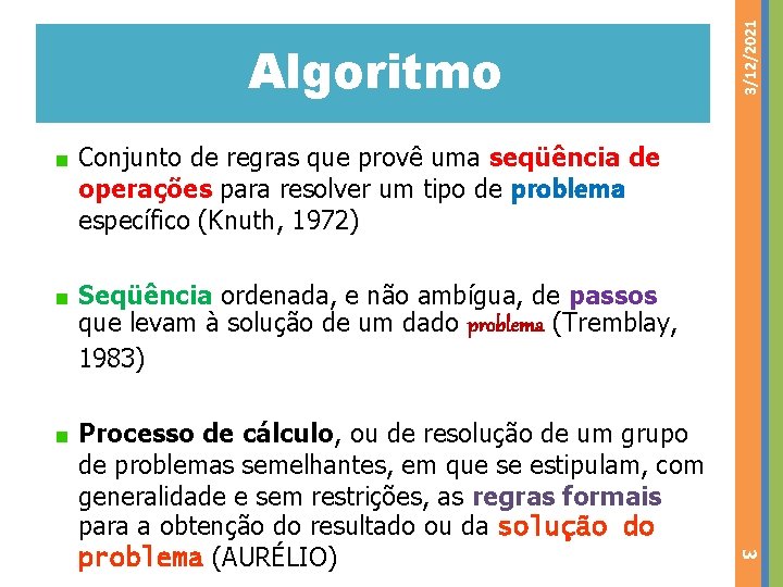 3/12/2021 Algoritmo Conjunto de regras que provê uma seqüência de operações para resolver um