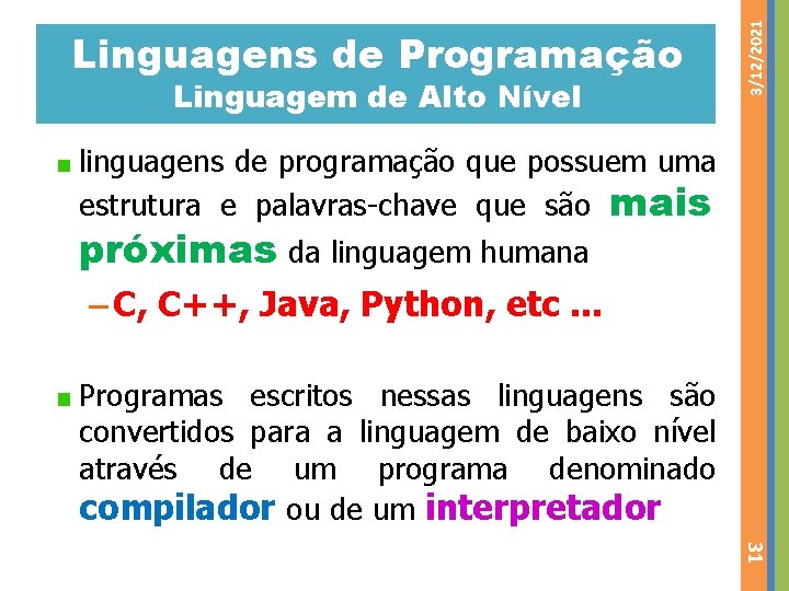 Linguagem de Alto Nível 3/12/2021 Linguagens de Programação linguagens de programação que possuem uma