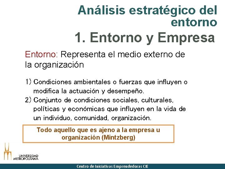 Análisis estratégico del entorno 1. Entorno y Empresa Entorno: Representa el medio externo de