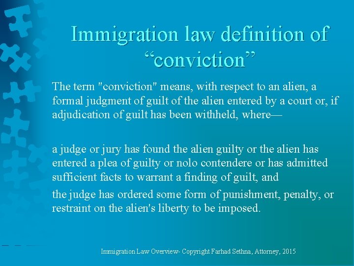 Immigration law definition of “conviction” The term "conviction" means, with respect to an alien,