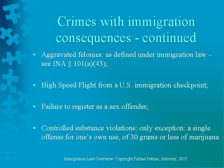 Crimes with immigration consequences - continued • Aggravated felonies: as defined under immigration law