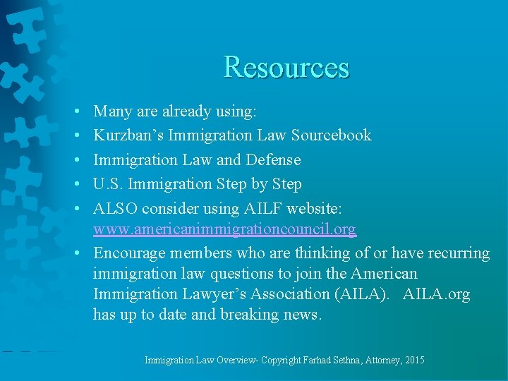 Resources • • • Many are already using: Kurzban’s Immigration Law Sourcebook Immigration Law
