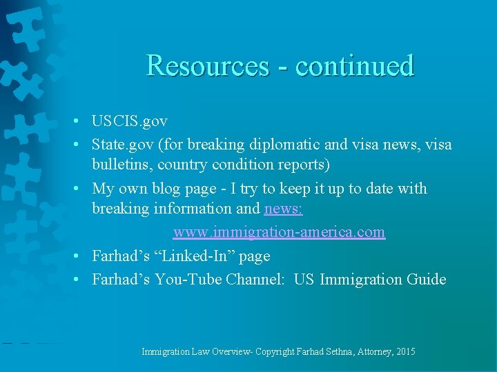 Resources - continued • USCIS. gov • State. gov (for breaking diplomatic and visa