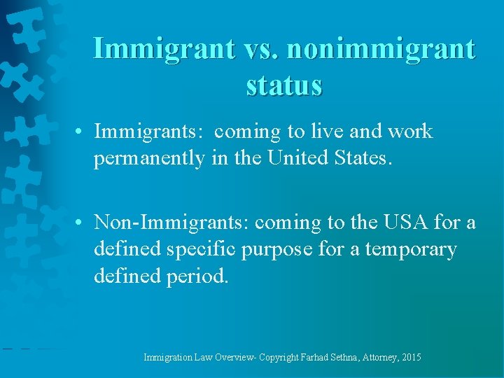 Immigrant vs. nonimmigrant status • Immigrants: coming to live and work permanently in the