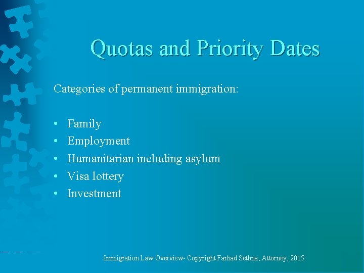 Quotas and Priority Dates Categories of permanent immigration: • • • Family Employment Humanitarian