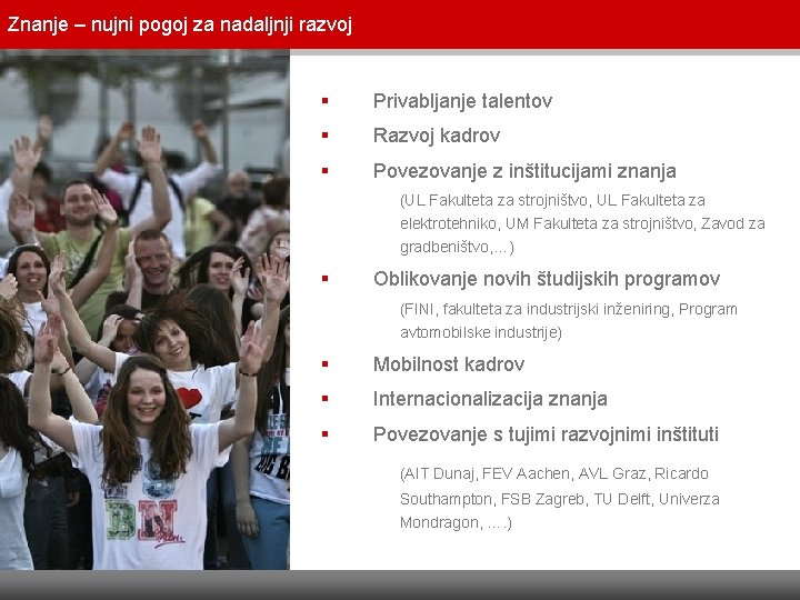 Znanje – nujni pogoj za nadaljnji razvoj Znanje, kot nujni pogoj § Privabljanje talentov Znanje – nujni pogoj za nadaljnji razvoj Znanje, kot nujni pogoj § Privabljanje talentov