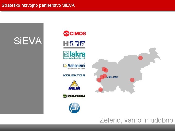 Strateško razvojno partnerstvo Si. EVA Zeleno, varno in udobno Strateško razvojno partnerstvo Si. EVA Zeleno, varno in udobno