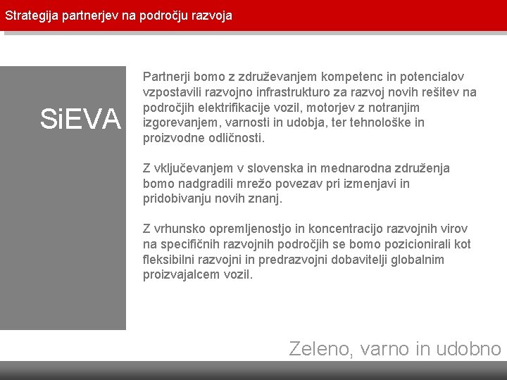 Strategija partnerjev na področju razvoja Si. EVA Partnerji bomo z združevanjem kompetenc in potencialov Strategija partnerjev na področju razvoja Si. EVA Partnerji bomo z združevanjem kompetenc in potencialov