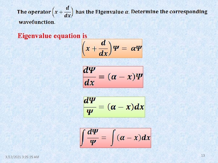 Eigenvalue equation is 3/12/2021 3: 25 AM 13 