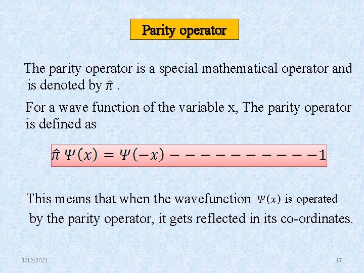 Parity operator The parity operator is a special mathematical operator and is denoted by.