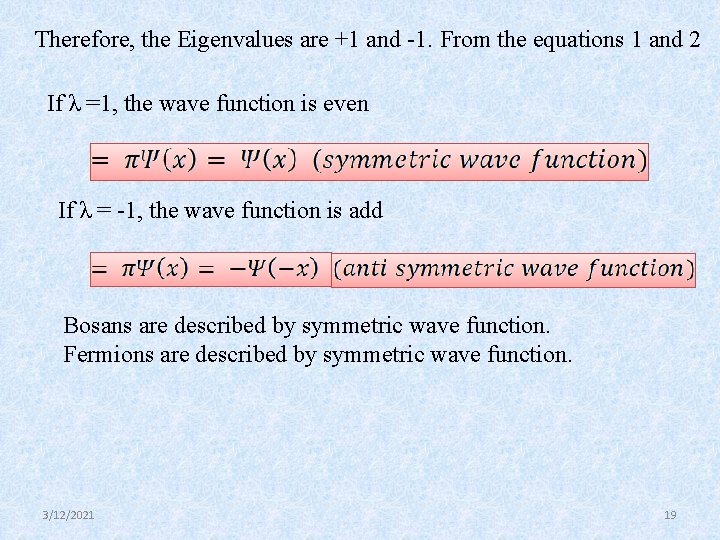 Therefore, the Eigenvalues are +1 and -1. From the equations 1 and 2 If