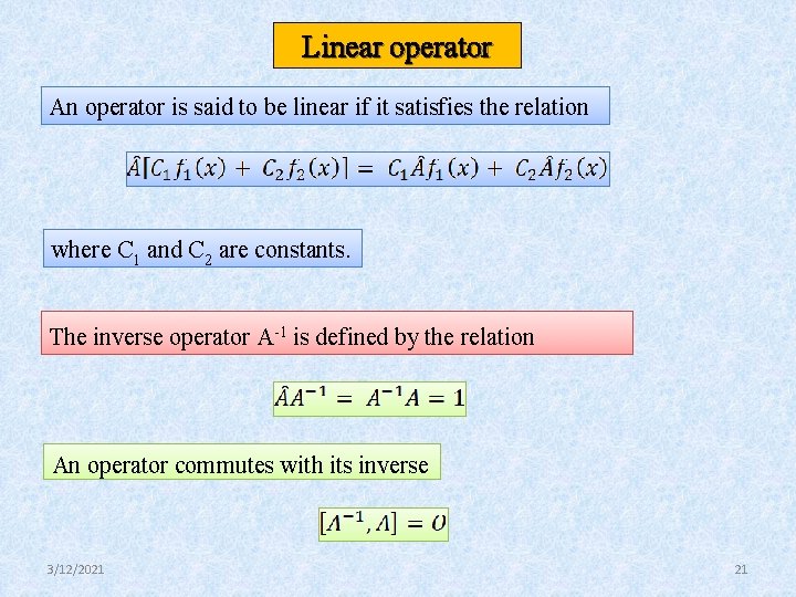 Linear operator An operator is said to be linear if it satisfies the relation