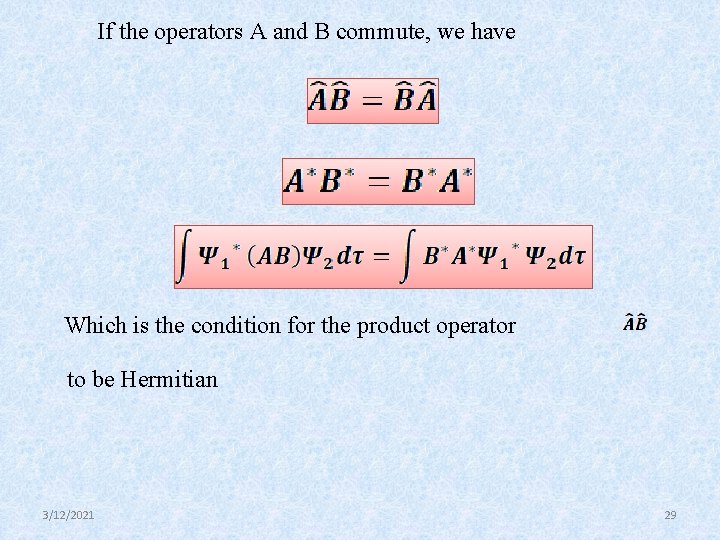 If the operators A and B commute, we have Which is the condition for