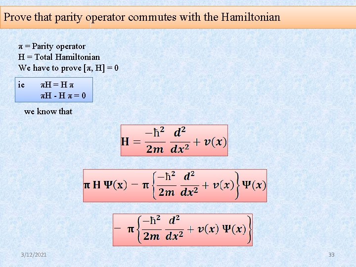 Prove that parity operator commutes with the Hamiltonian π = Parity operator H =