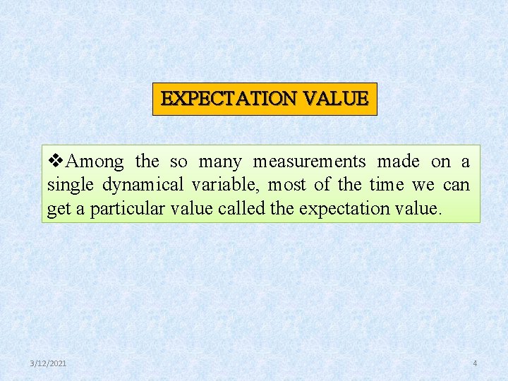 EXPECTATION VALUE v. Among the so many measurements made on a single dynamical variable,