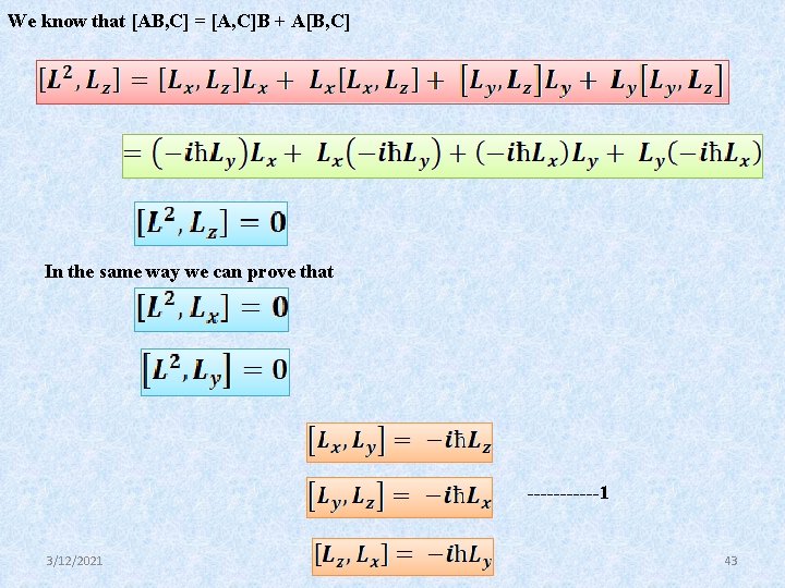 We know that [AB, C] = [A, C]B + A[B, C] In the same