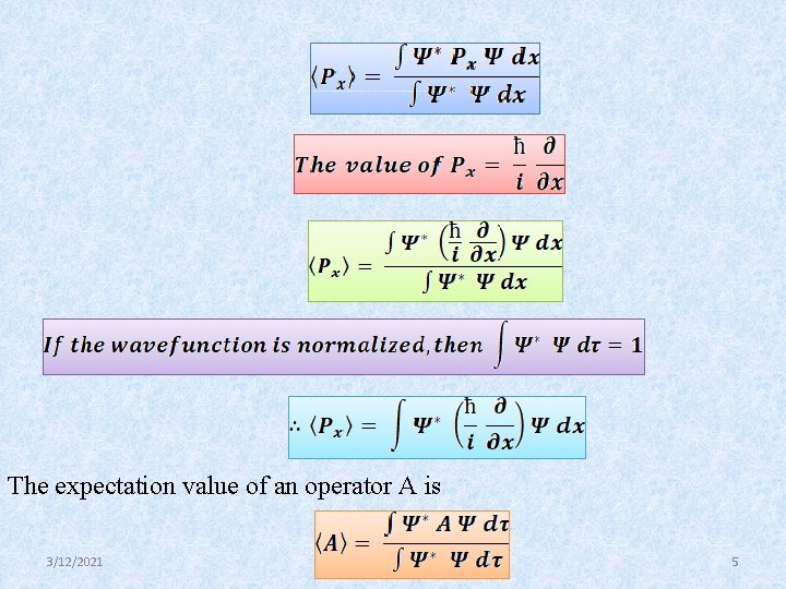 The expectation value of an operator A is 3/12/2021 5 