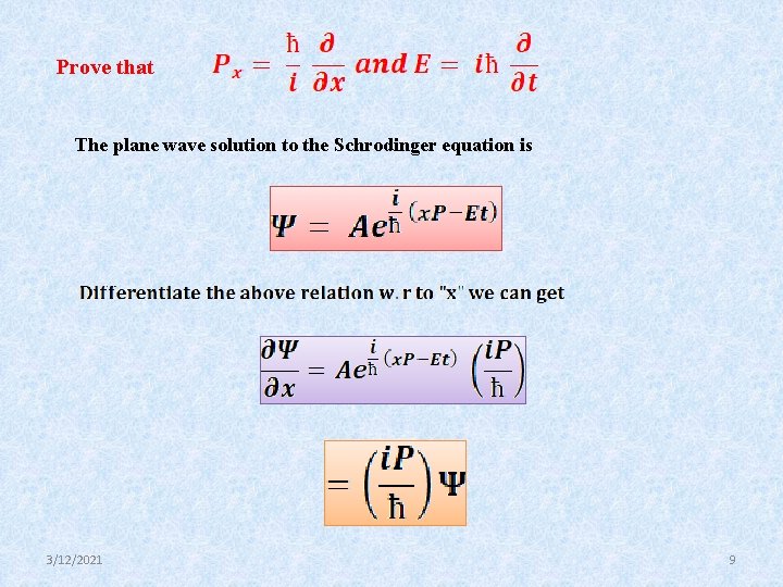 Prove that The plane wave solution to the Schrodinger equation is 3/12/2021 9 