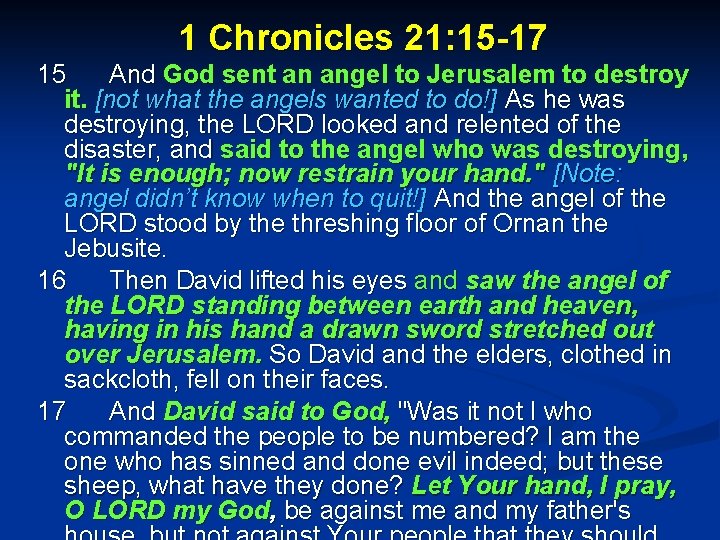 1 Chronicles 21: 15 -17 15 And God sent an angel to Jerusalem to