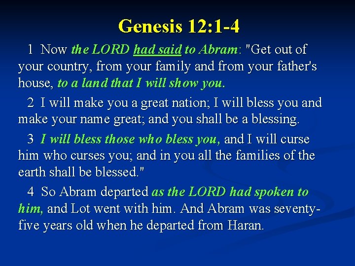 Genesis 12: 1 -4 1 Now the LORD had said to Abram: "Get out