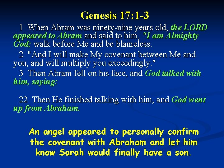 Genesis 17: 1 -3 1 When Abram was ninety-nine years old, the LORD appeared