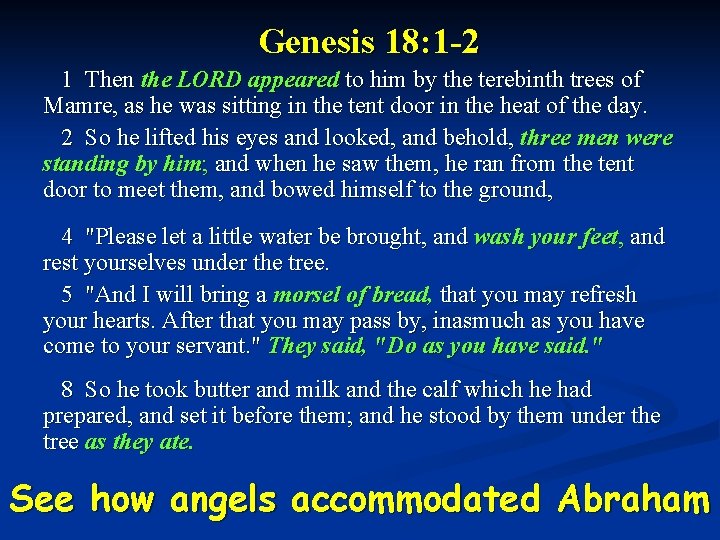Genesis 18: 1 -2 1 Then the LORD appeared to him by the terebinth