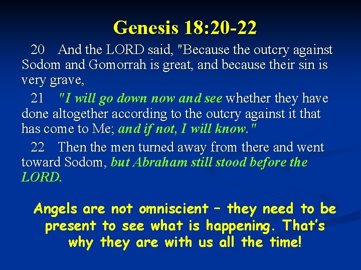 Genesis 18: 20 -22 20 And the LORD said, "Because the outcry against Sodom