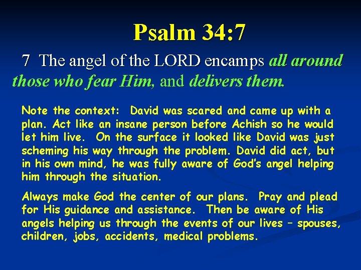 Psalm 34: 7 7 The angel of the LORD encamps all around those who