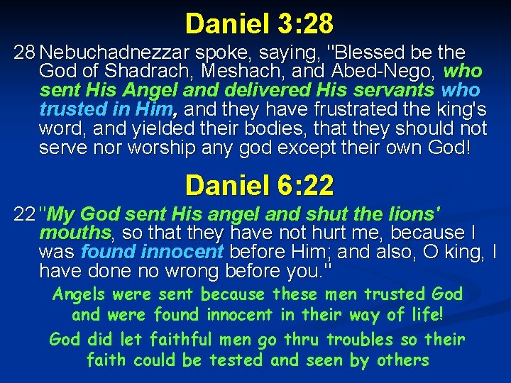 Daniel 3: 28 28 Nebuchadnezzar spoke, saying, "Blessed be the God of Shadrach, Meshach,