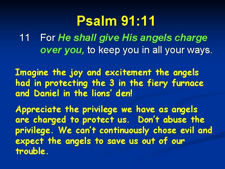 Psalm 91: 11 11 For He shall give His angels charge over you, to