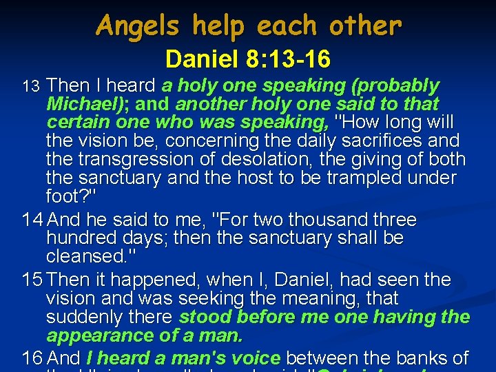 Angels help each other Daniel 8: 13 -16 13 Then I heard a holy