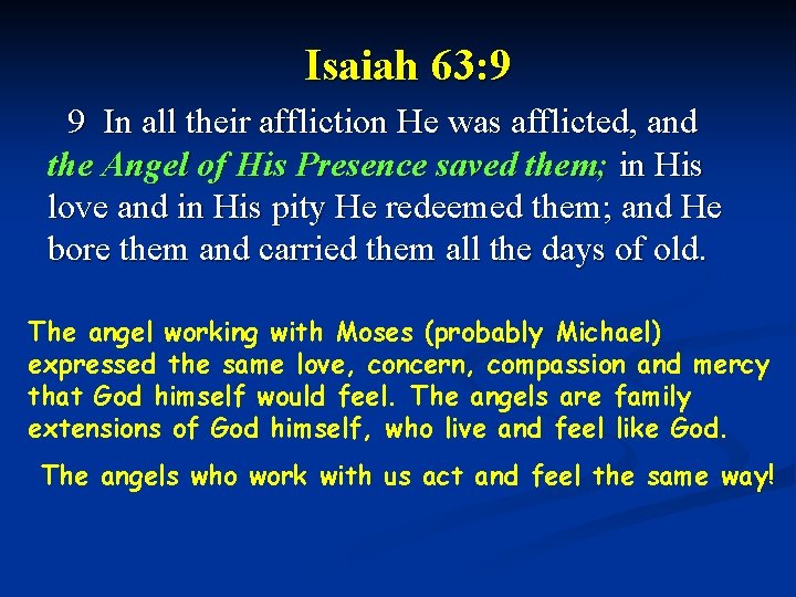 Isaiah 63: 9 9 In all their affliction He was afflicted, and the Angel