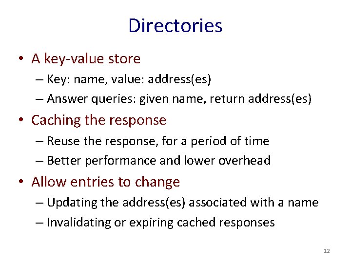 Directories • A key-value store – Key: name, value: address(es) – Answer queries: given