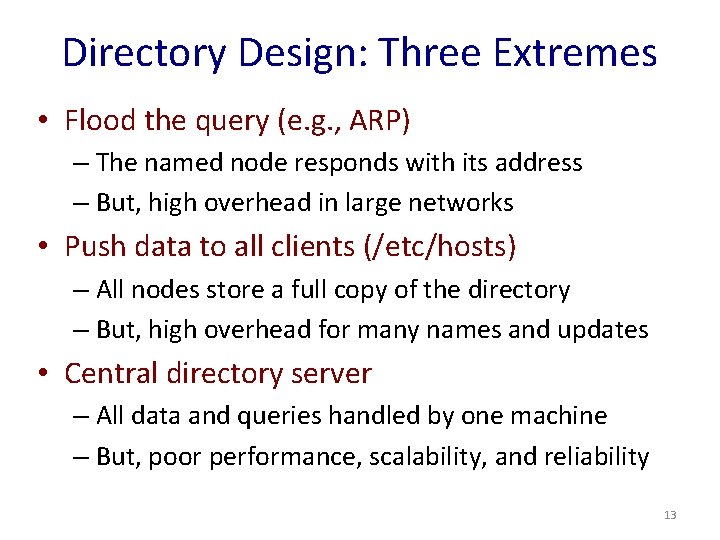 Directory Design: Three Extremes • Flood the query (e. g. , ARP) – The