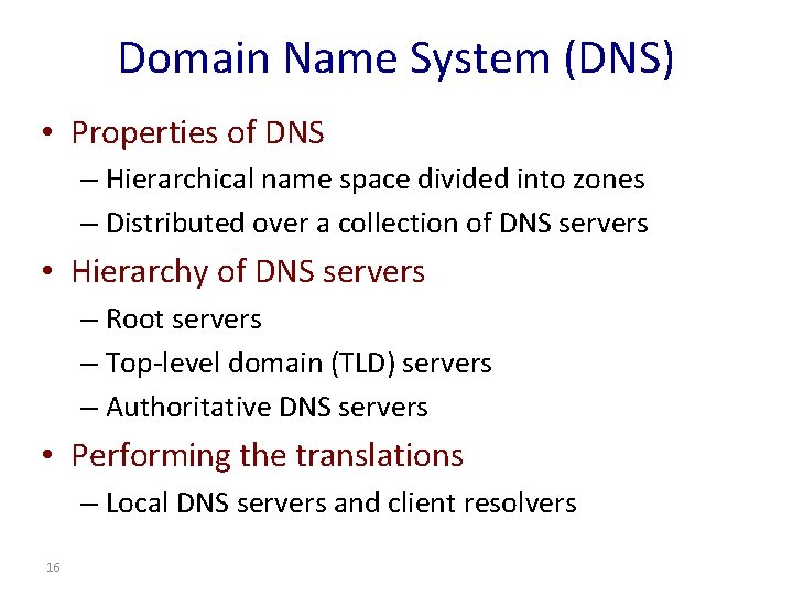 Domain Name System (DNS) • Properties of DNS – Hierarchical name space divided into